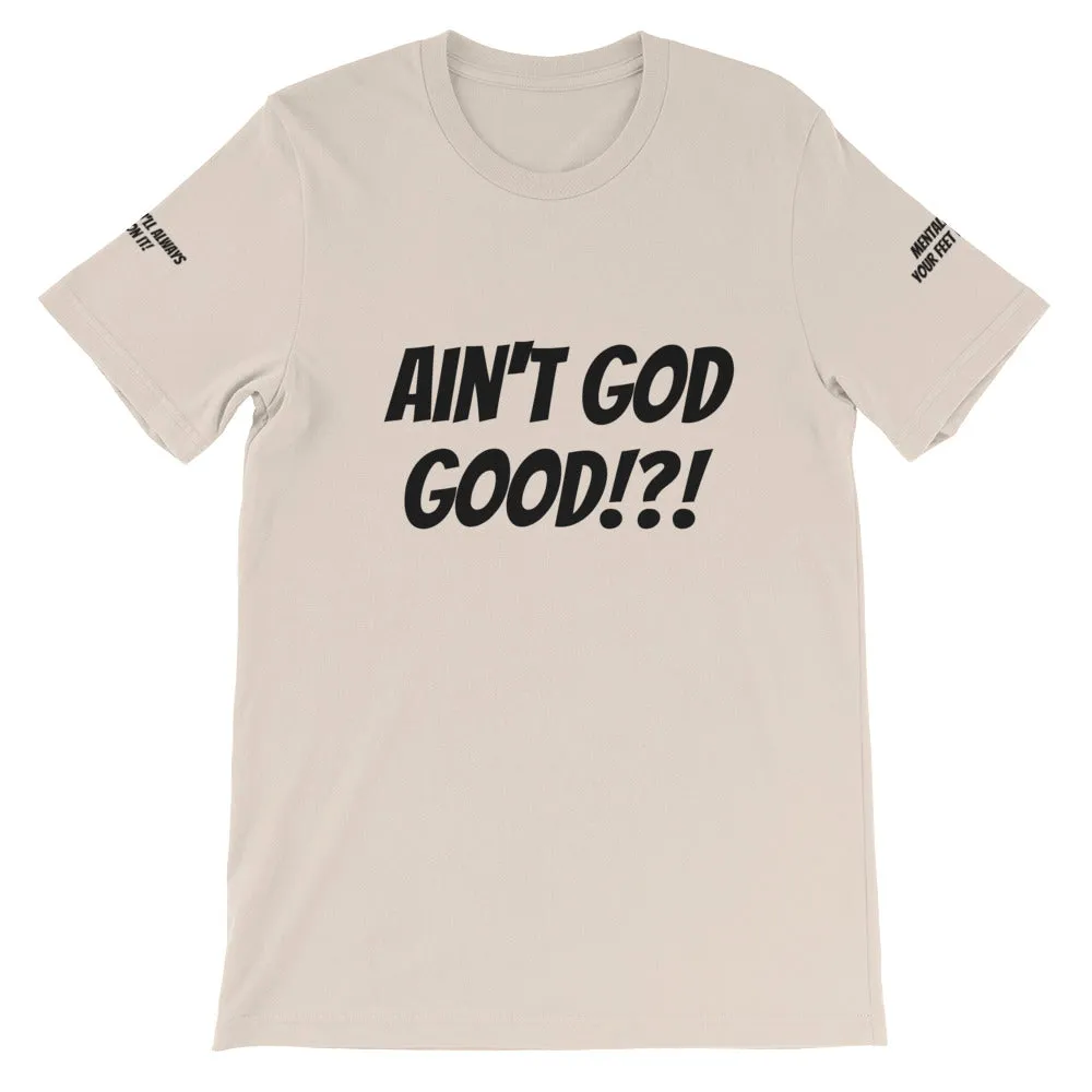 Ain't GOD Good!?! #TheKAWay Unisex T-Shirt