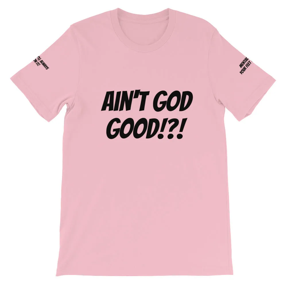 Ain't GOD Good!?! #TheKAWay Unisex T-Shirt