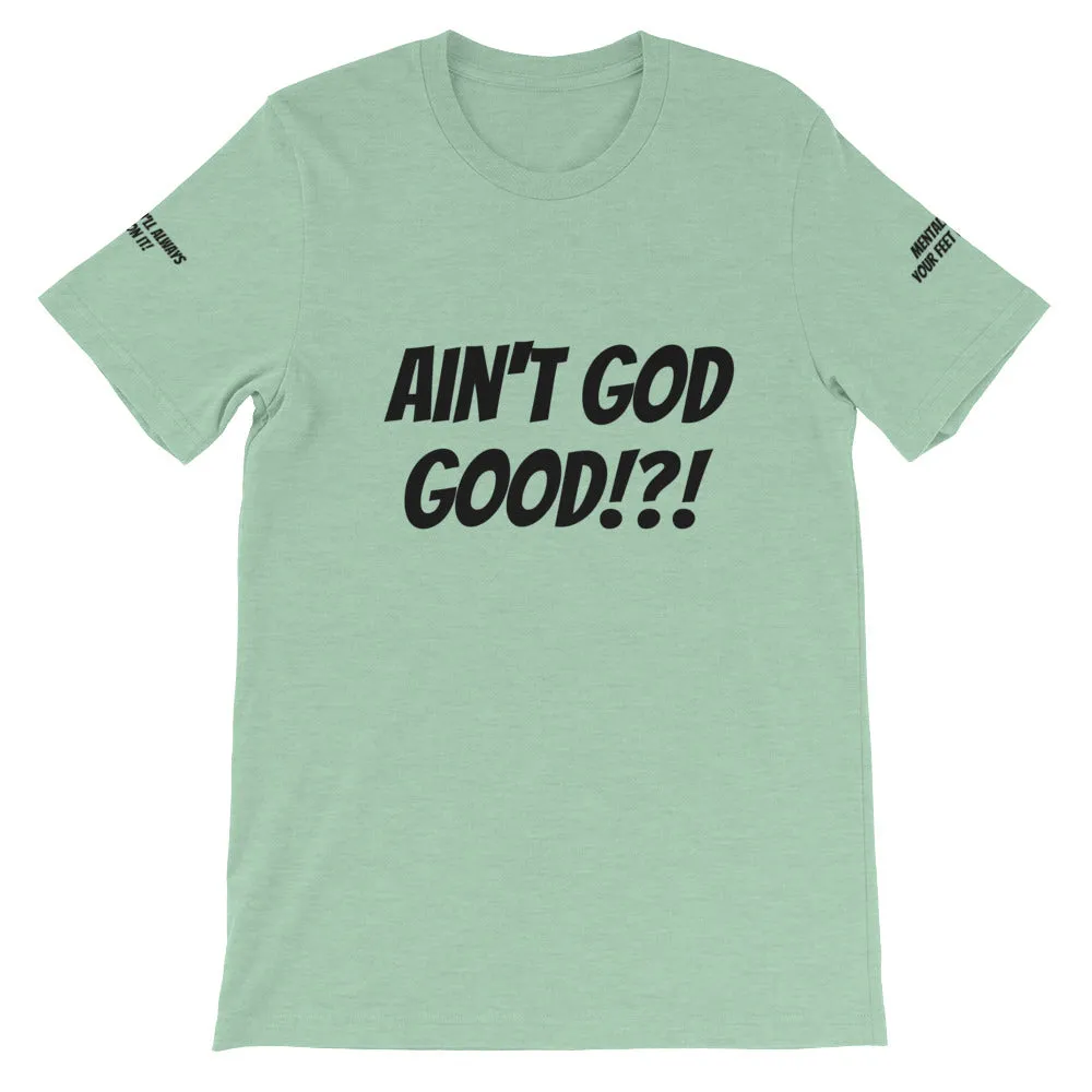 Ain't GOD Good!?! #TheKAWay Unisex T-Shirt