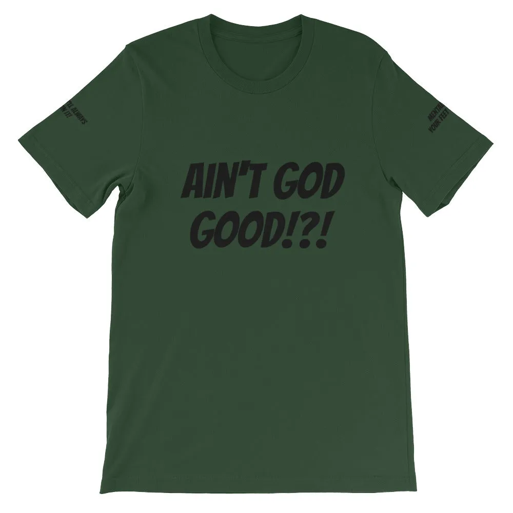 Ain't GOD Good!?! #TheKAWay Unisex T-Shirt
