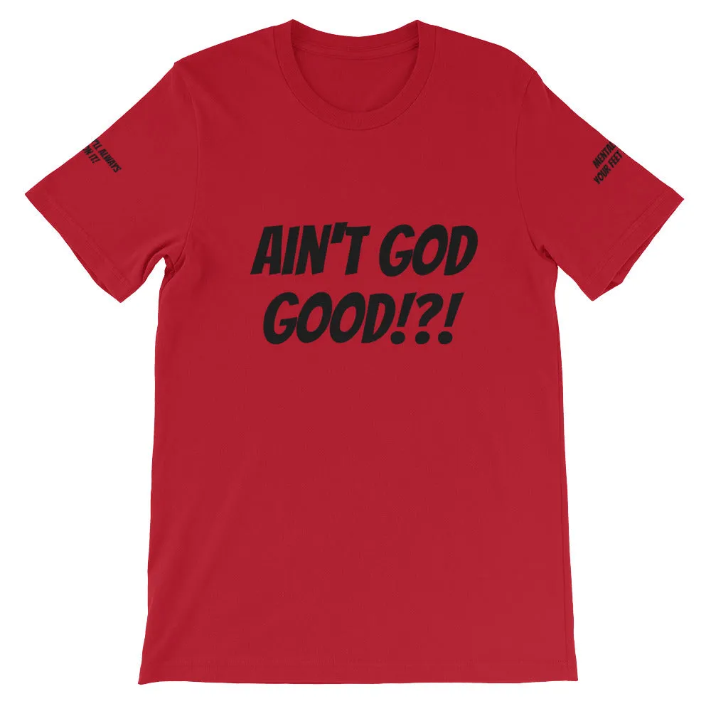 Ain't GOD Good!?! #TheKAWay Unisex T-Shirt