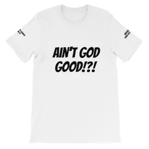 Ain't GOD Good!?! #TheKAWay Unisex T-Shirt
