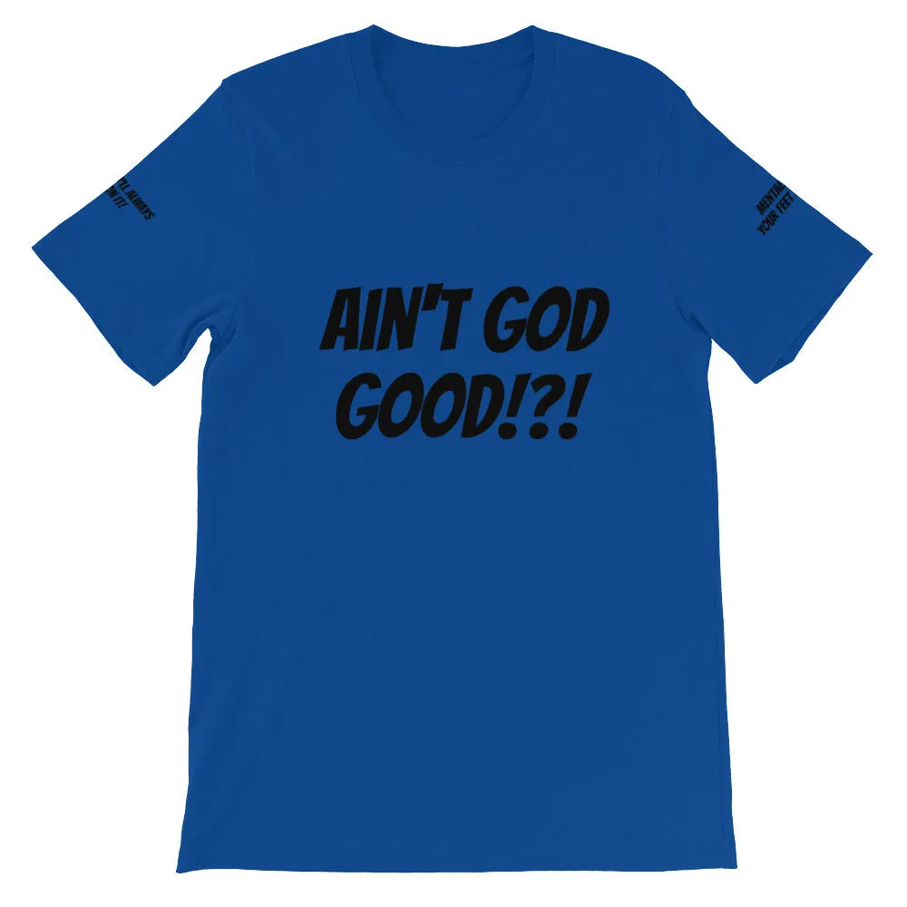 Ain't GOD Good!?! #TheKAWay Unisex T-Shirt