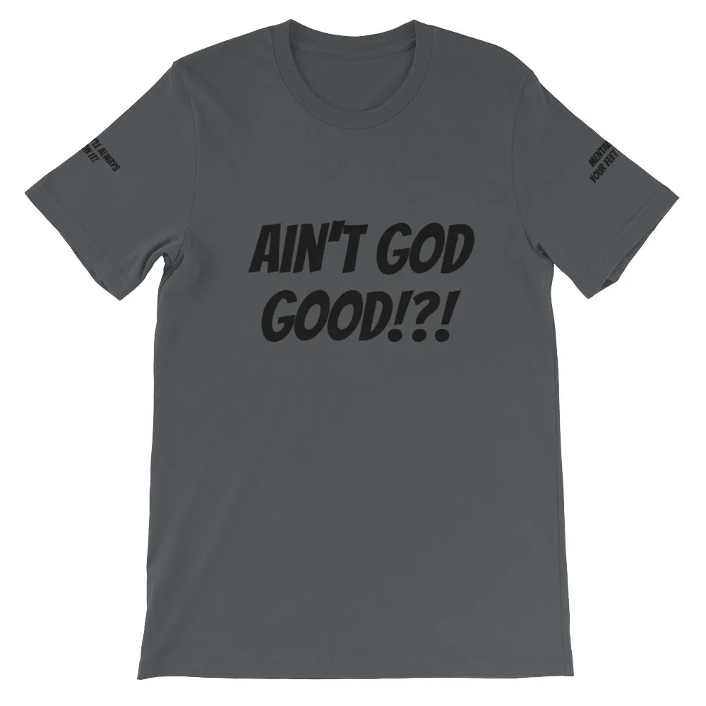 Ain't GOD Good!?! #TheKAWay Unisex T-Shirt
