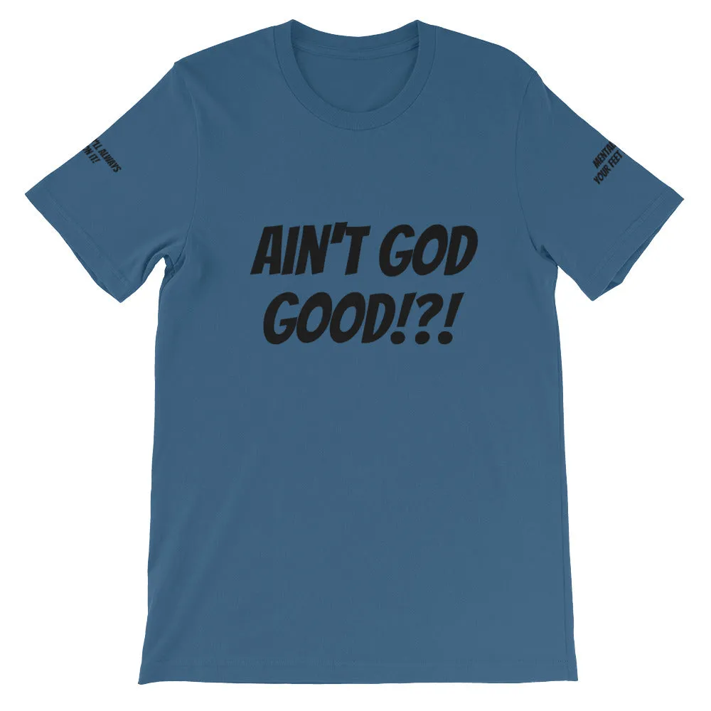 Ain't GOD Good!?! #TheKAWay Unisex T-Shirt