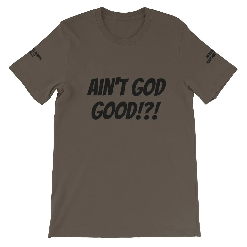 Ain't GOD Good!?! #TheKAWay Unisex T-Shirt