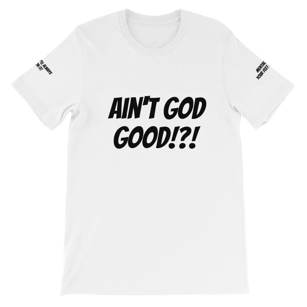 Ain't GOD Good!?! #TheKAWay Unisex T-Shirt