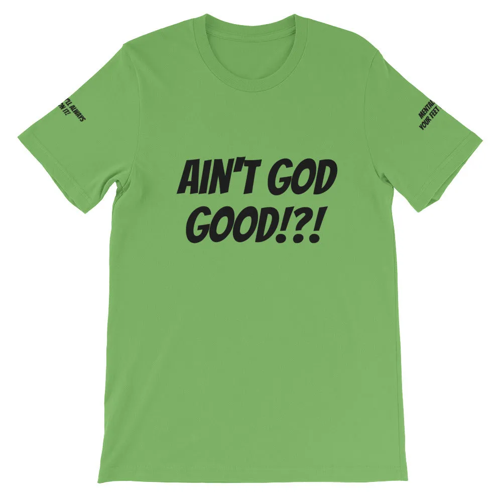 Ain't GOD Good!?! #TheKAWay Unisex T-Shirt