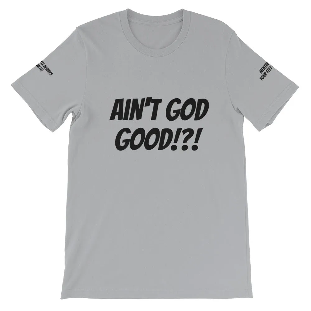 Ain't GOD Good!?! #TheKAWay Unisex T-Shirt