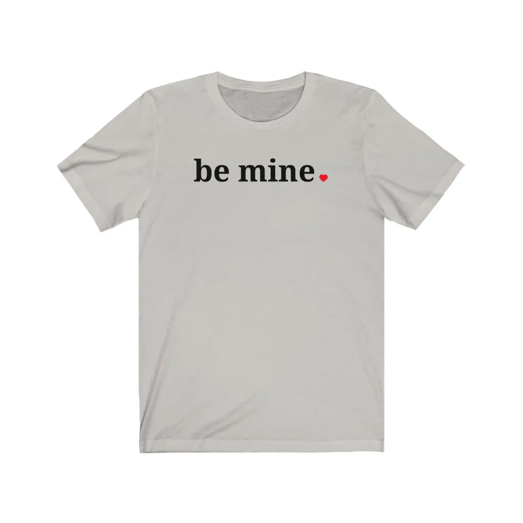 Be Mine - T-shirt