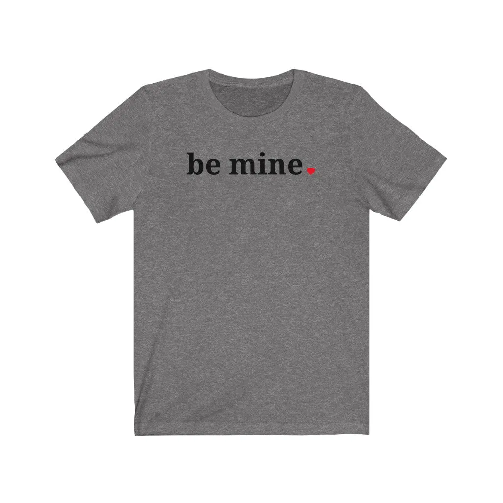 Be Mine - T-shirt