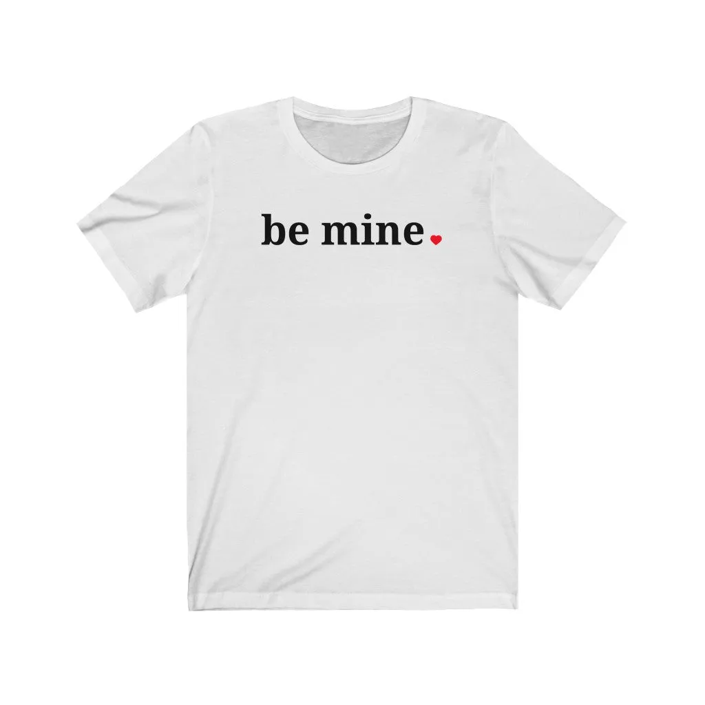 Be Mine - T-shirt