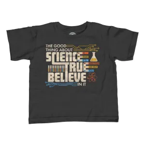 Boy's The Good Thing About Science Is That It's True T-Shirt