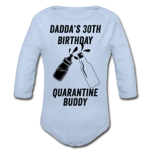 Daddy's 30th Birthday Quarantine Buddy Organic Long Sleeve Baby Bodysuit