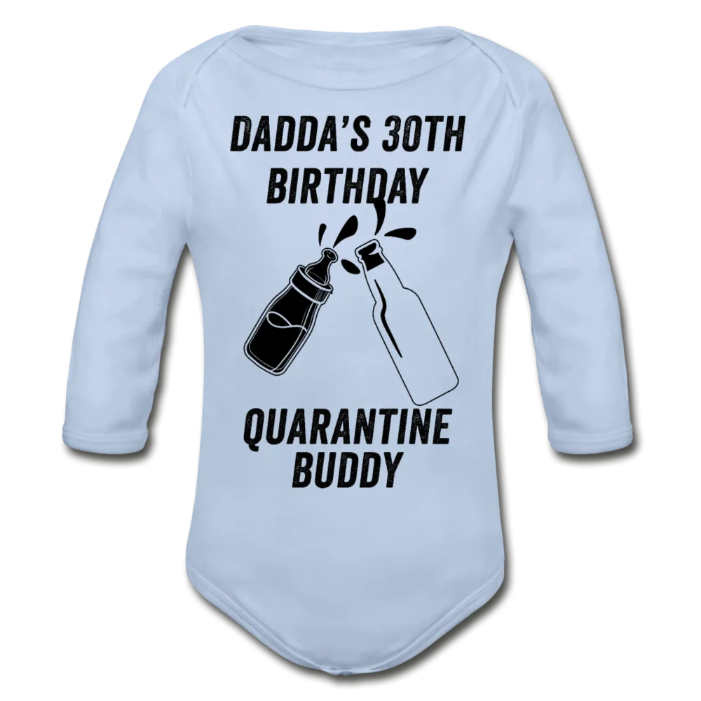 Daddy's 30th Birthday Quarantine Buddy Organic Long Sleeve Baby Bodysuit