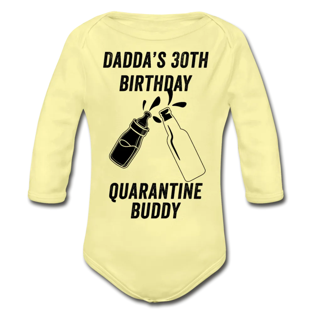 Daddy's 30th Birthday Quarantine Buddy Organic Long Sleeve Baby Bodysuit