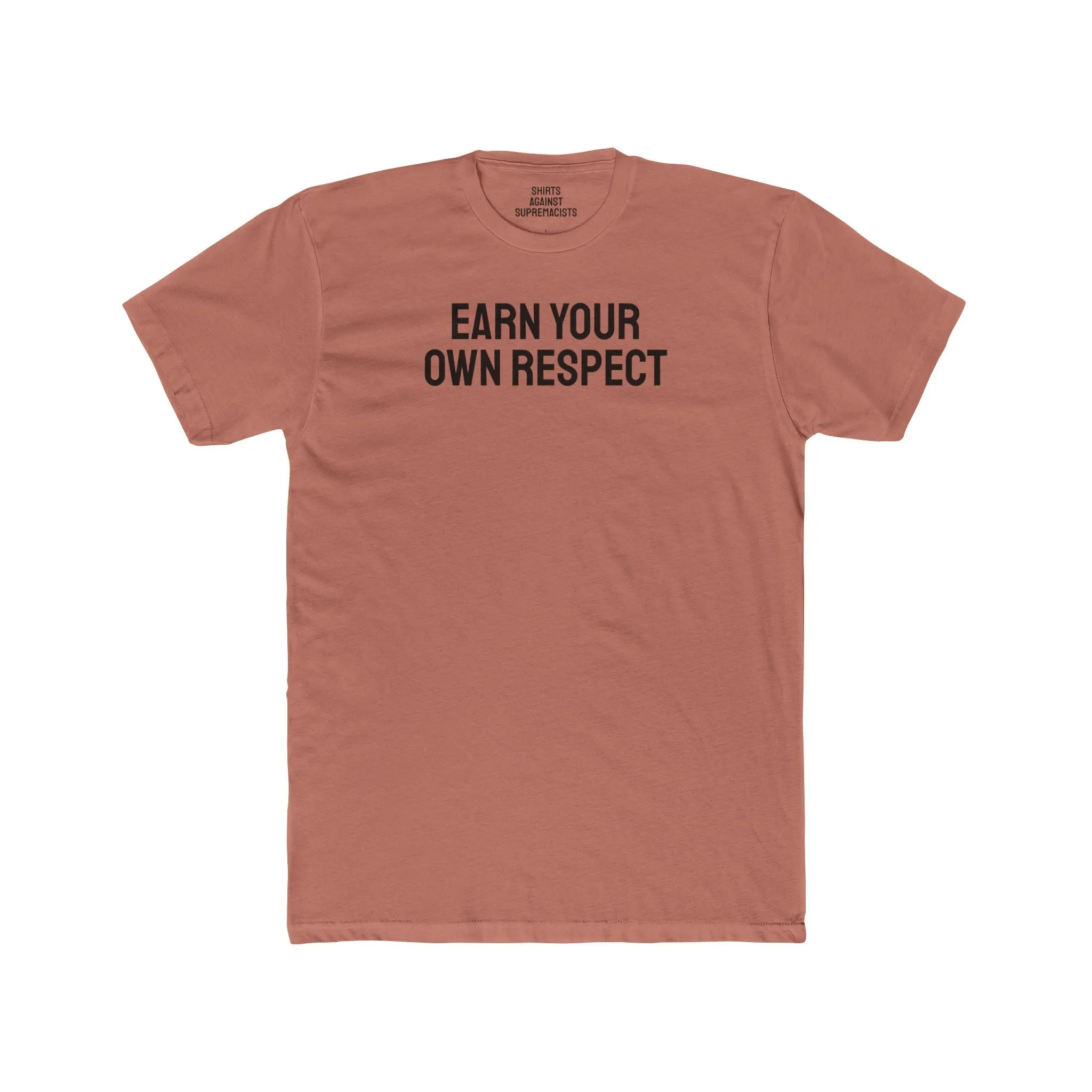Earn Your Own Respect - Unisex Cotton Crew Tee
