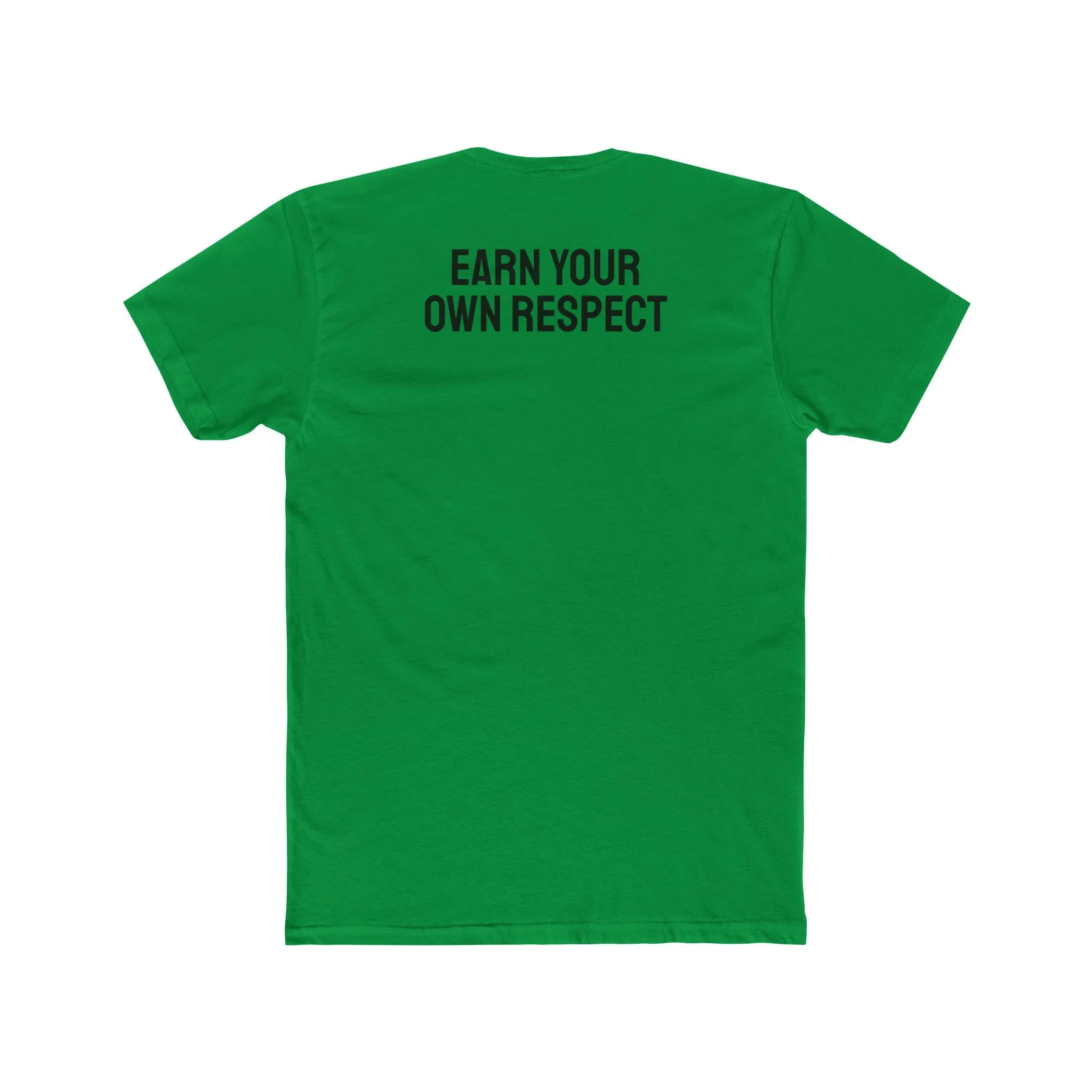 Earn Your Own Respect - Unisex Cotton Crew Tee