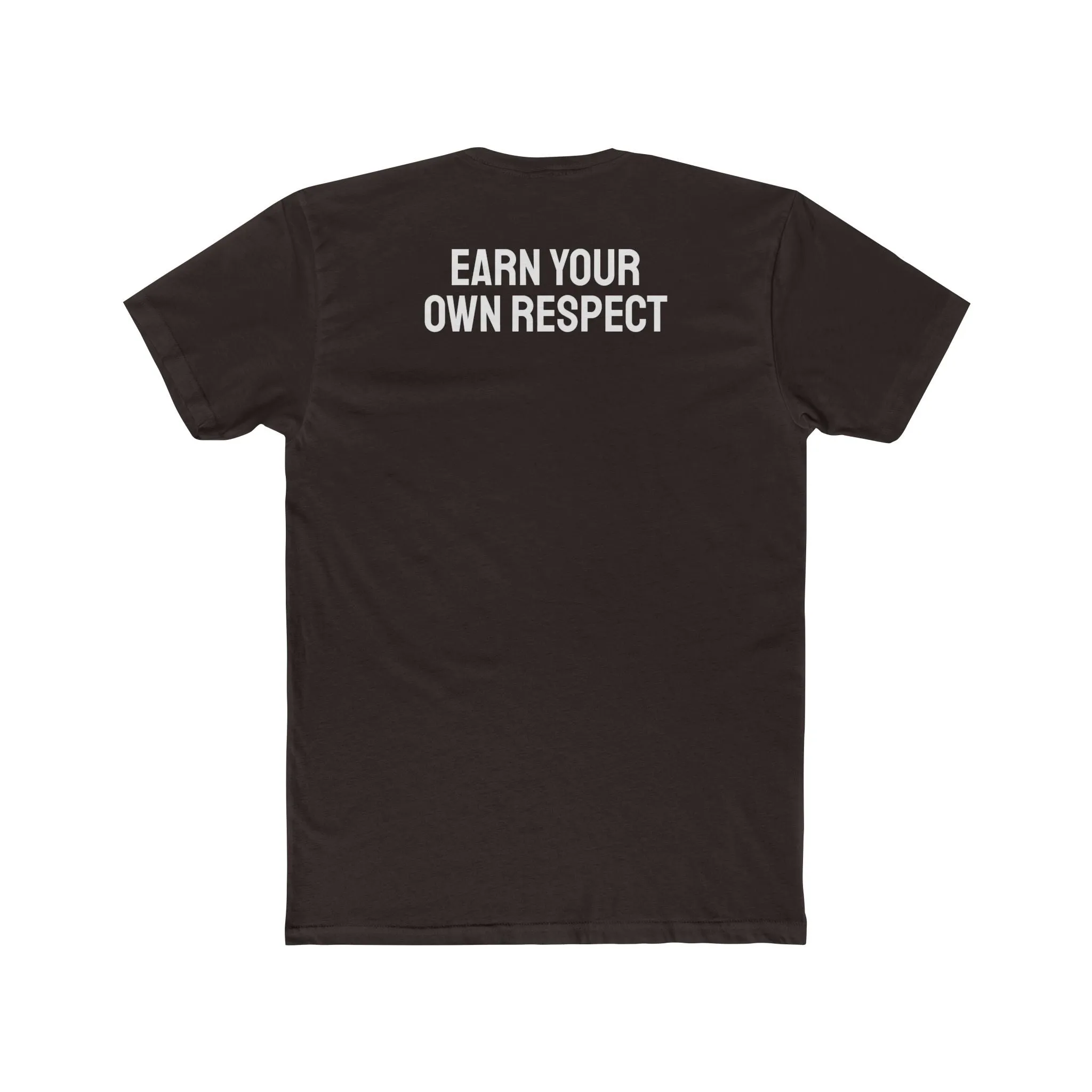 Earn Your Own Respect - Unisex Cotton Crew Tee