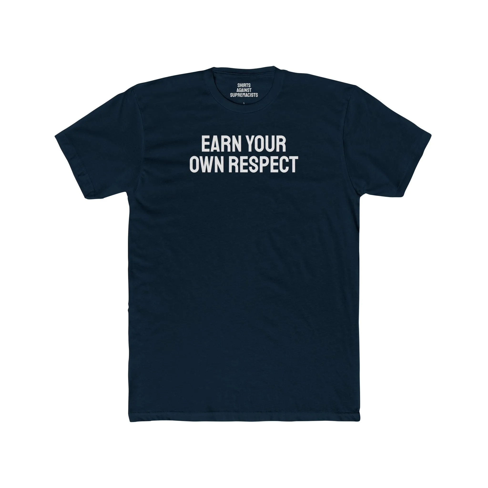 Earn Your Own Respect - Unisex Cotton Crew Tee