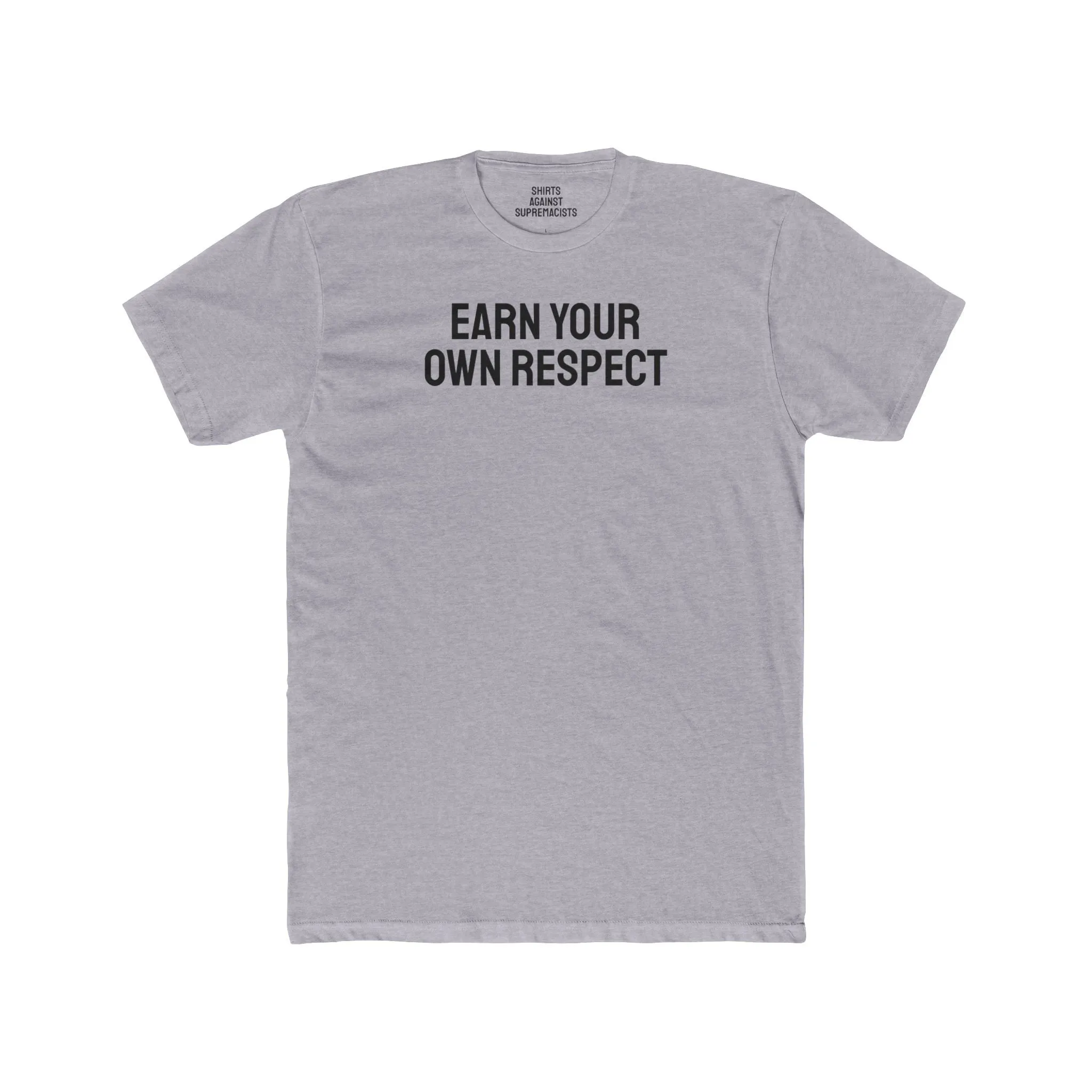 Earn Your Own Respect - Unisex Cotton Crew Tee