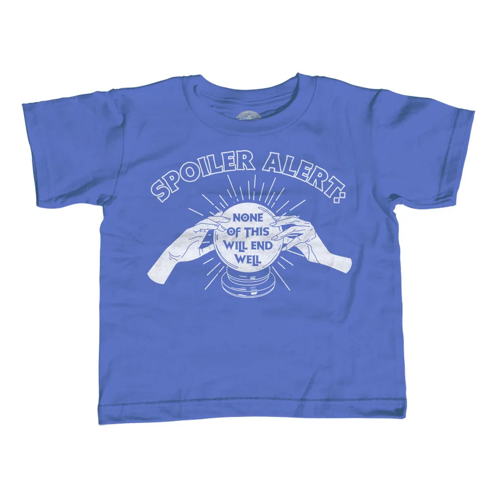 Girl's Spoiler Alert None of This Will End Well T-Shirt - Unisex Fit