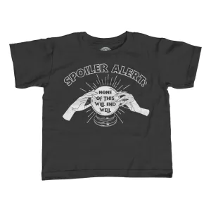 Girl's Spoiler Alert None of This Will End Well T-Shirt - Unisex Fit
