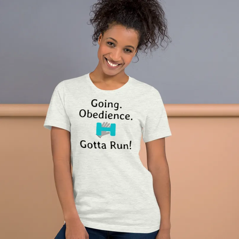 Going. Obedience. Gotta Run T-Shirts - Light