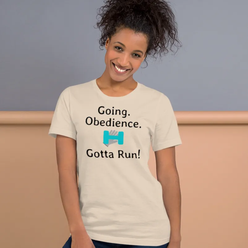 Going. Obedience. Gotta Run T-Shirts - Light