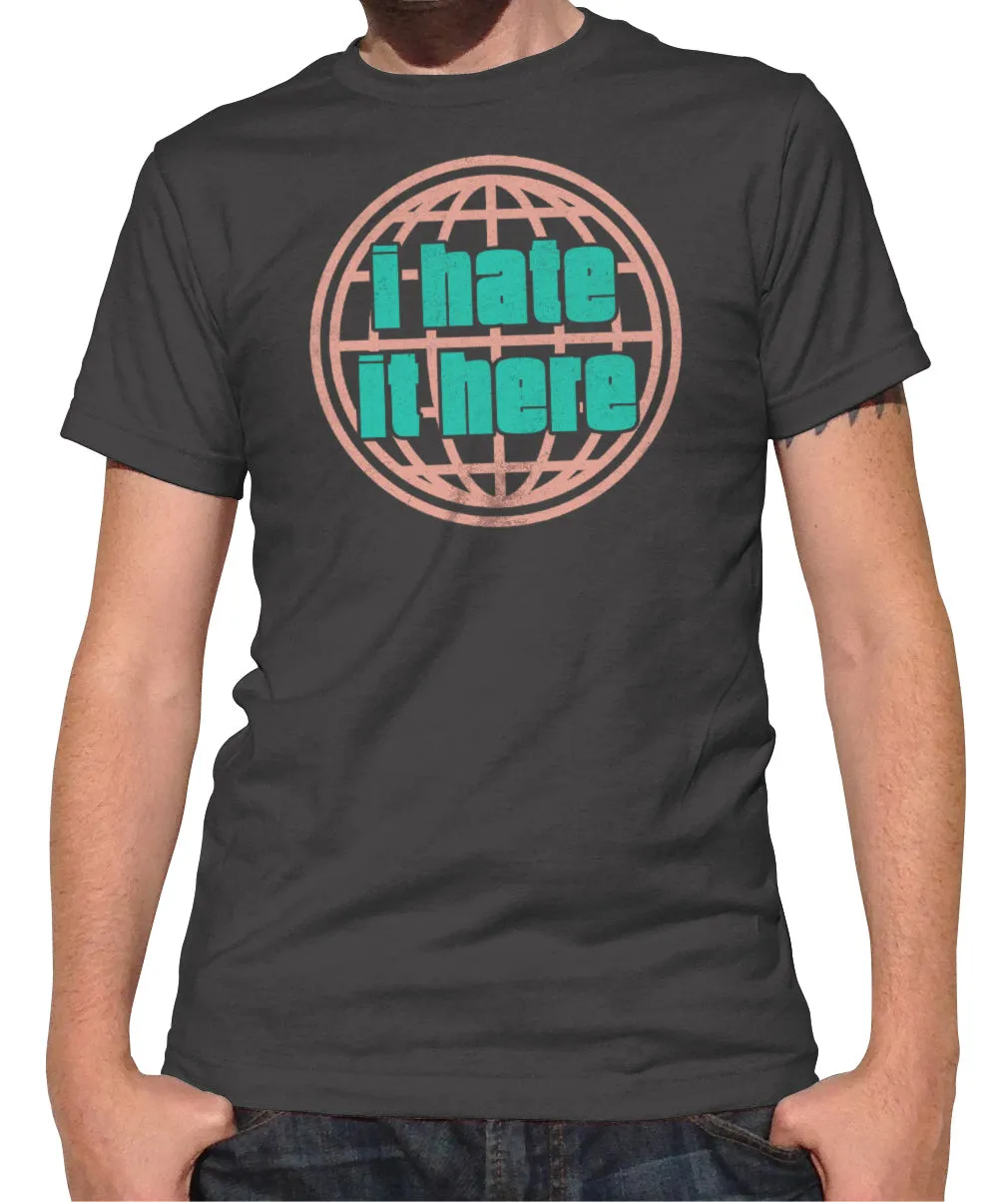 Men's I Hate It Here T-Shirt