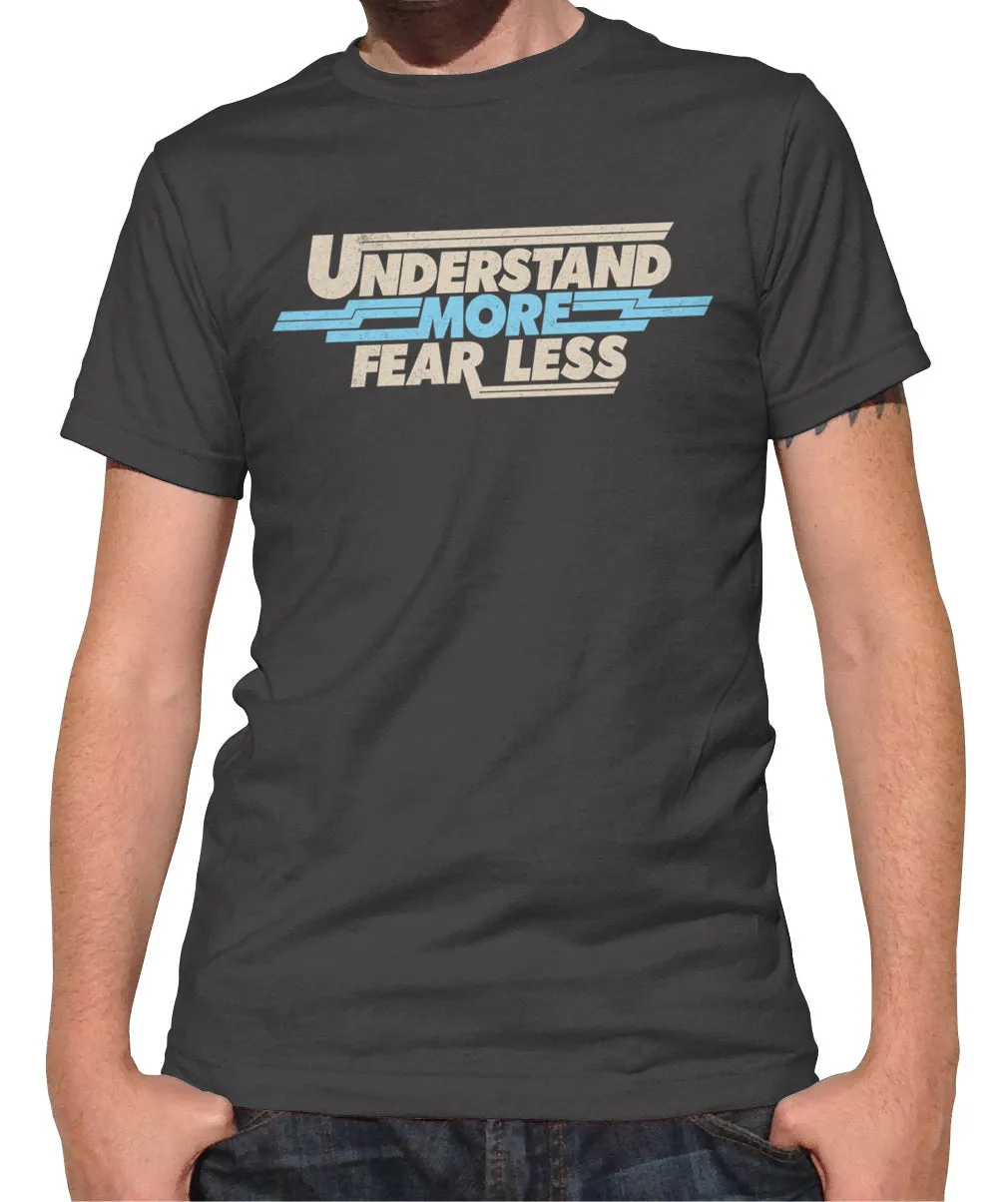 Men's Understand More Fear Less T-Shirt