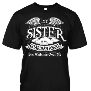 My Sister is My Guardian Angel Shirt