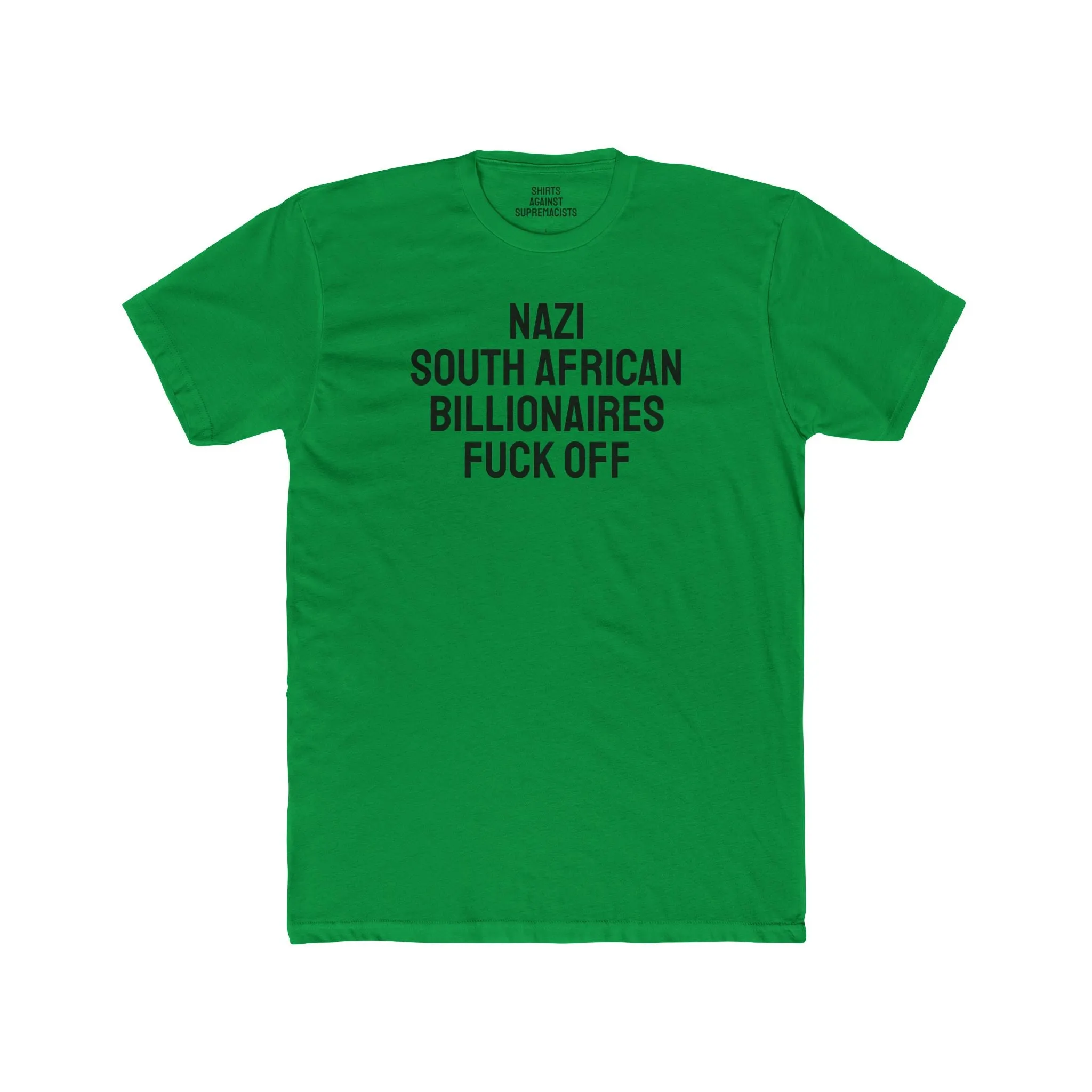Nazi South African Billionaires Fuck Off - Unisex Cotton Crew Tee