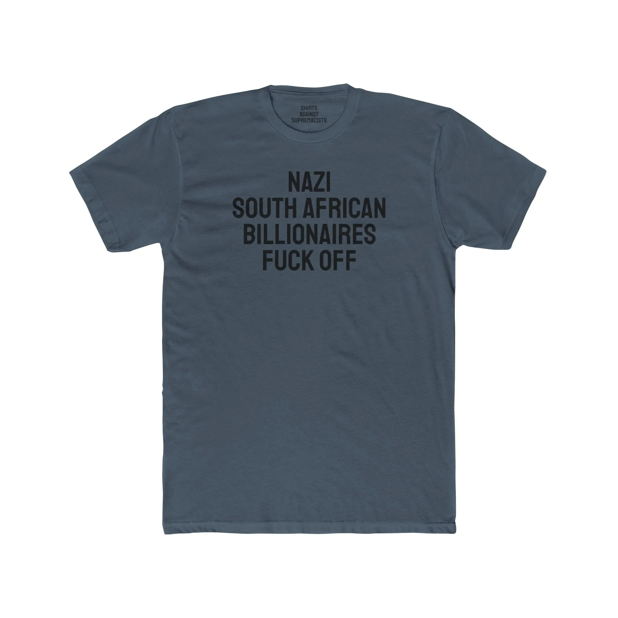 Nazi South African Billionaires Fuck Off - Unisex Cotton Crew Tee