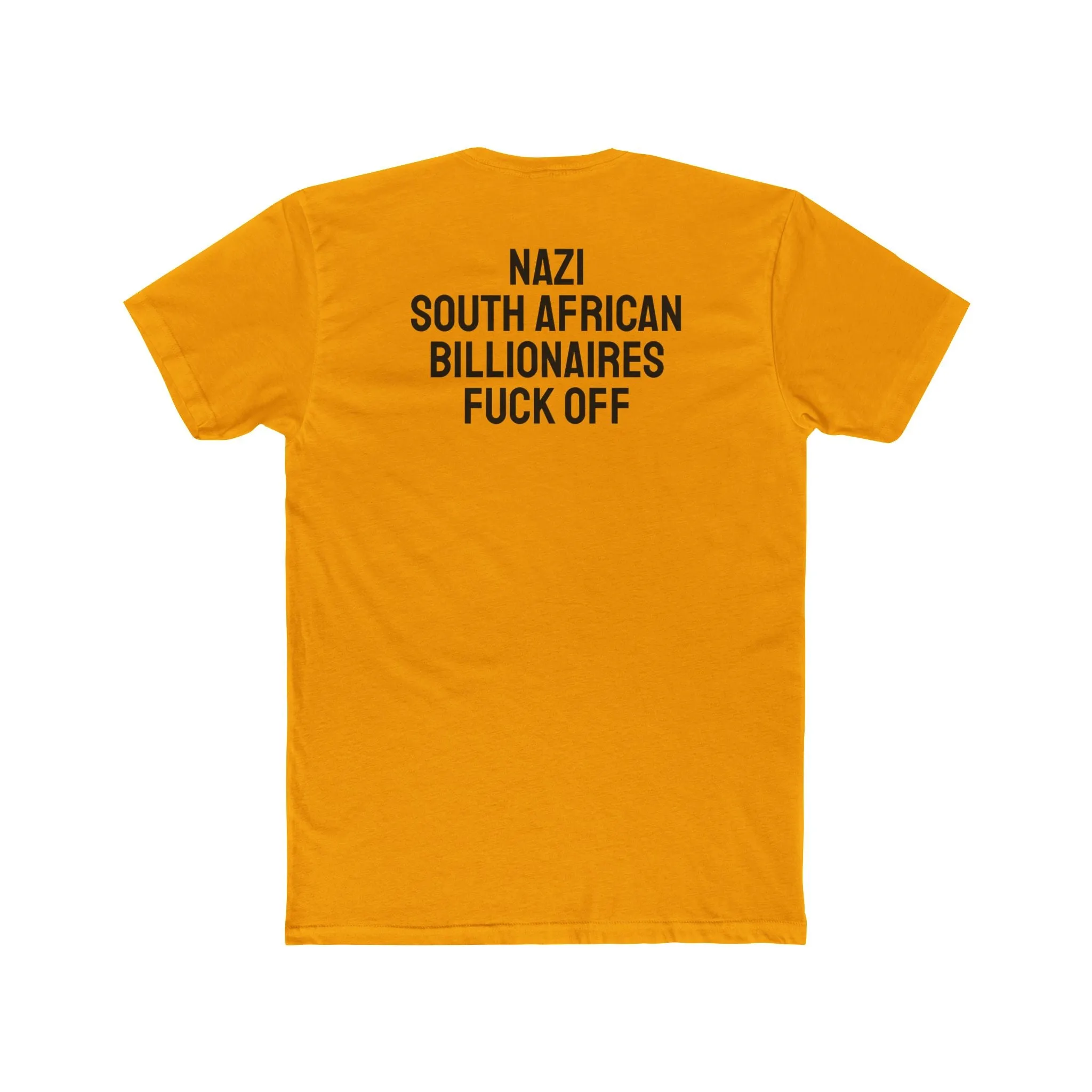 Nazi South African Billionaires Fuck Off - Unisex Cotton Crew Tee