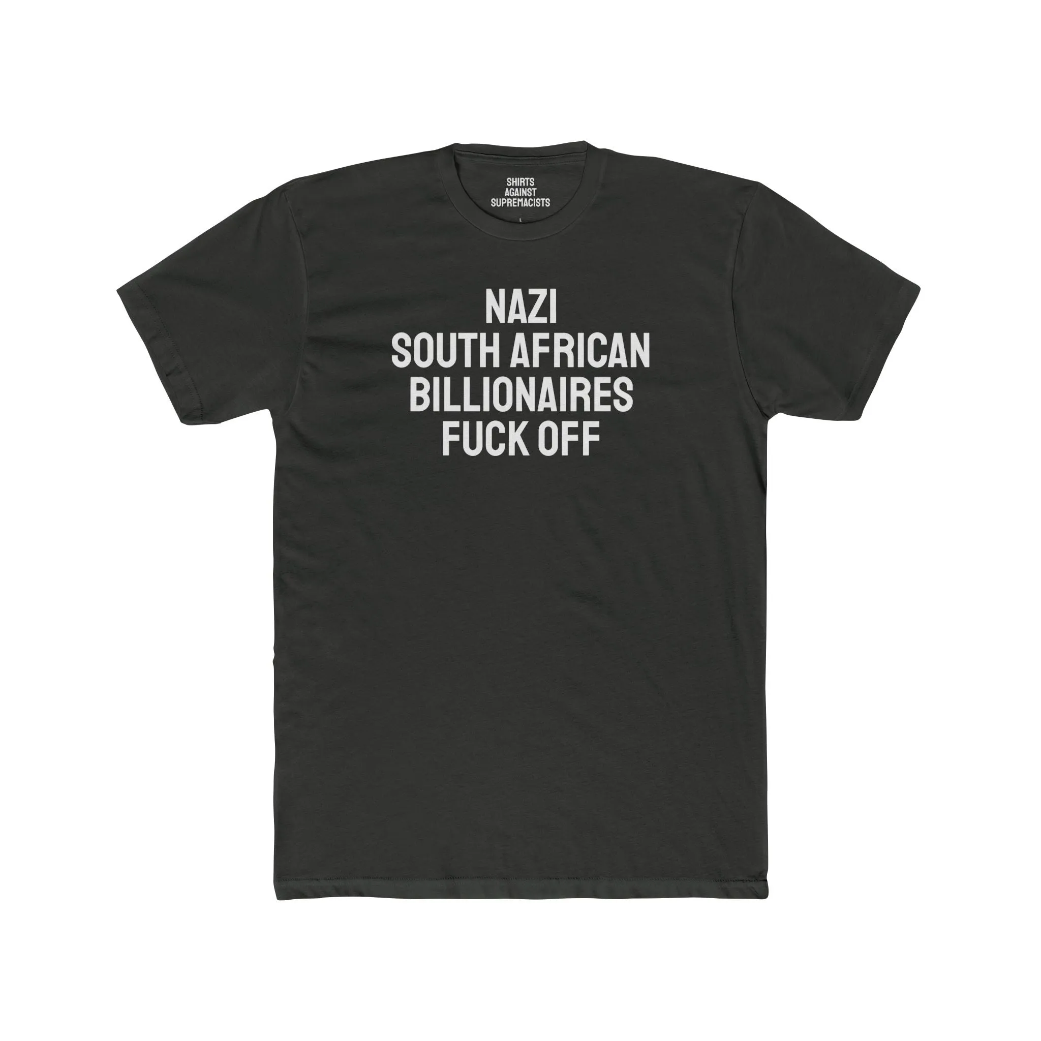 Nazi South African Billionaires Fuck Off - Unisex Cotton Crew Tee