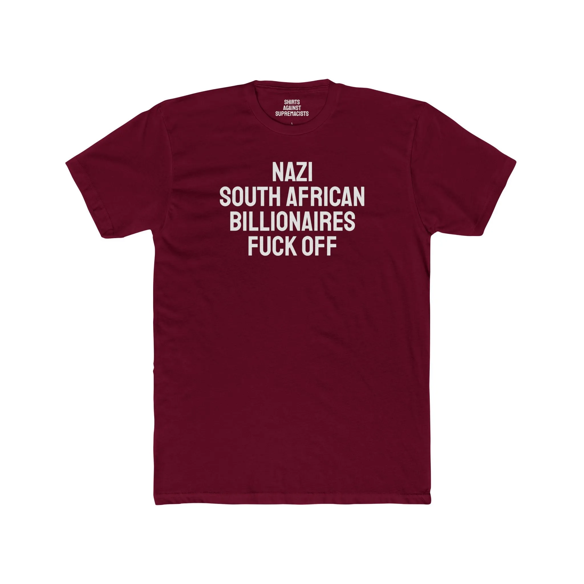 Nazi South African Billionaires Fuck Off - Unisex Cotton Crew Tee