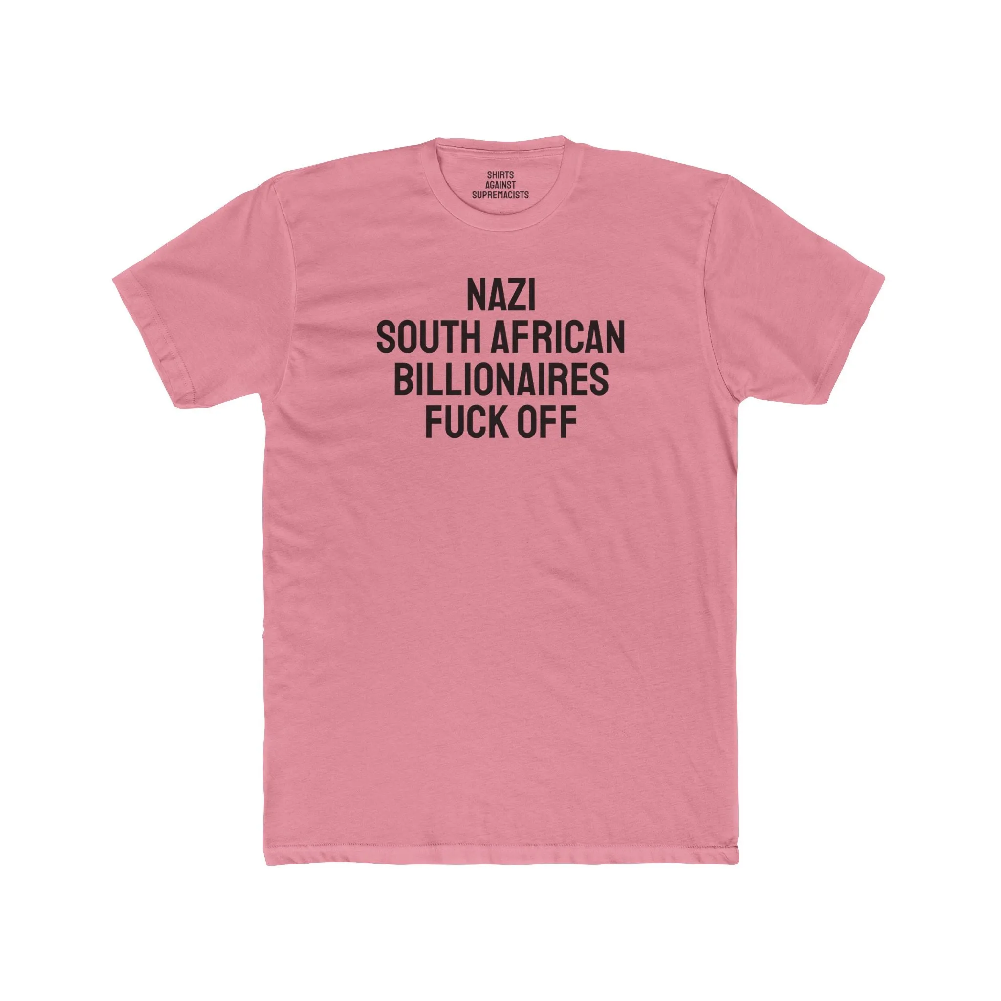 Nazi South African Billionaires Fuck Off - Unisex Cotton Crew Tee