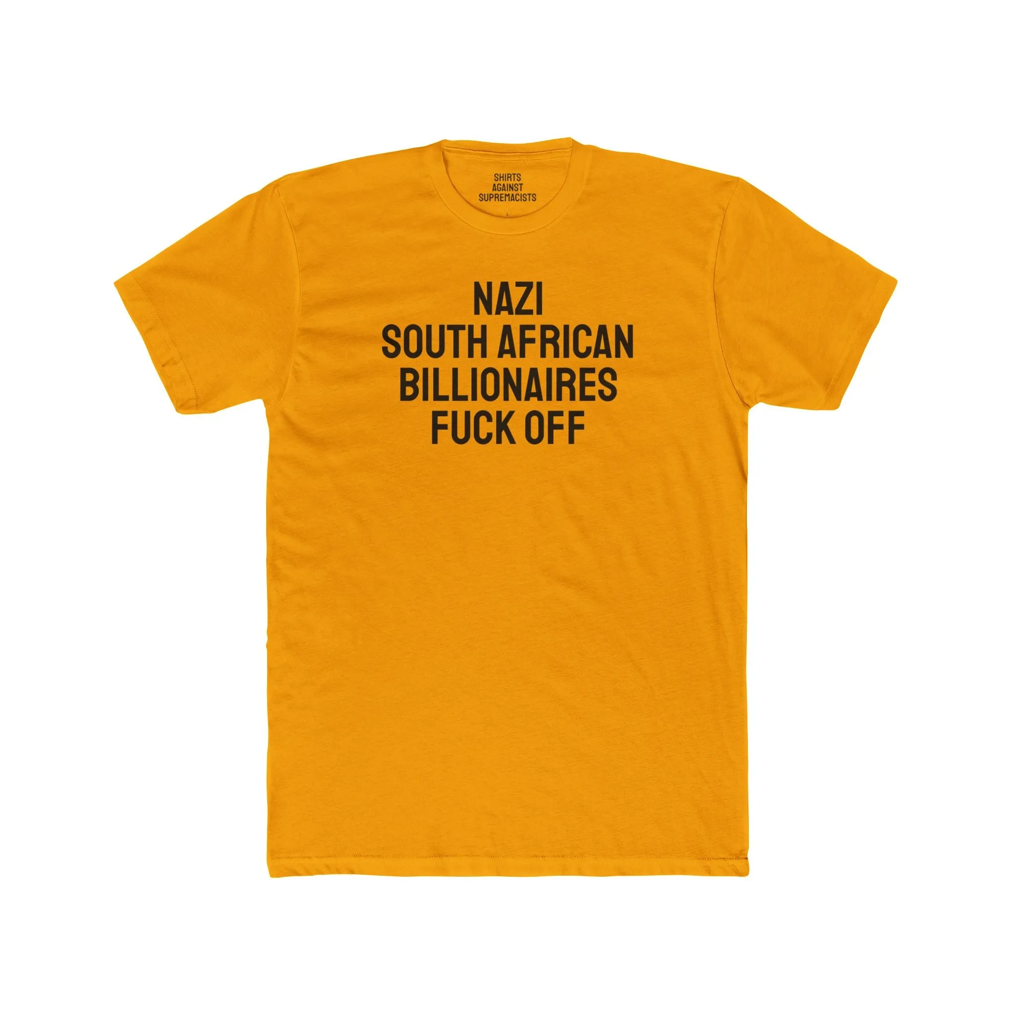 Nazi South African Billionaires Fuck Off - Unisex Cotton Crew Tee