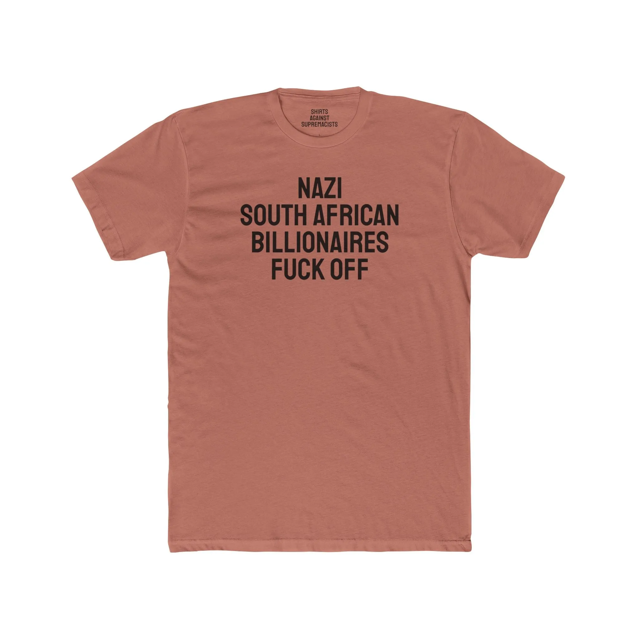 Nazi South African Billionaires Fuck Off - Unisex Cotton Crew Tee