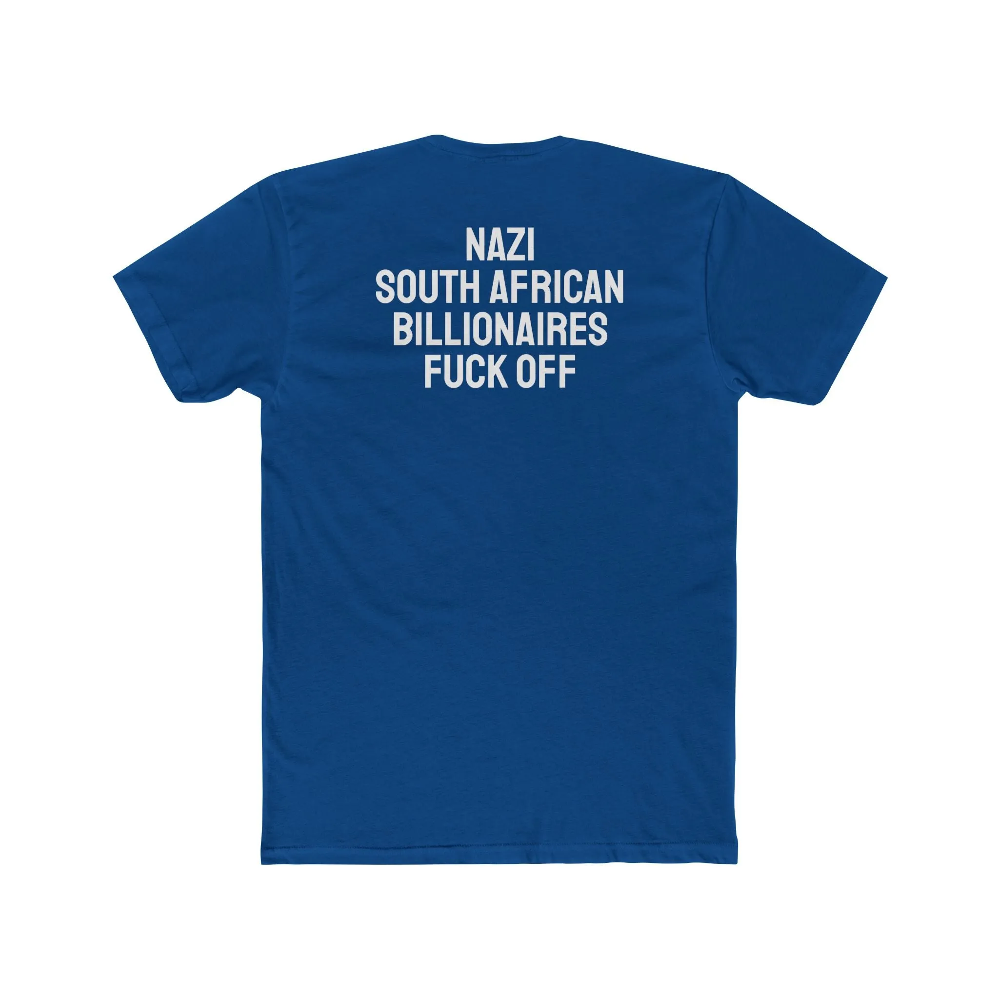 Nazi South African Billionaires Fuck Off - Unisex Cotton Crew Tee