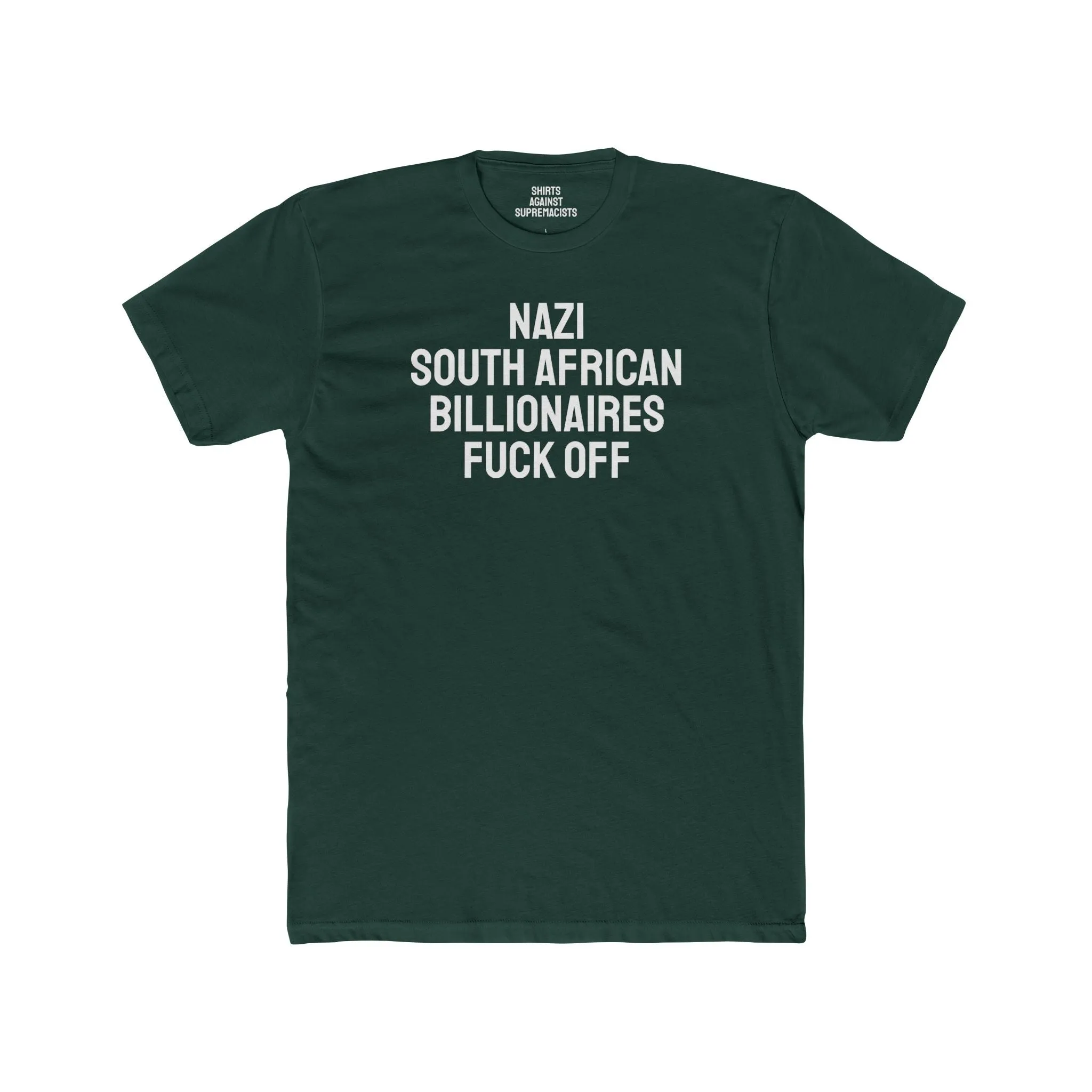 Nazi South African Billionaires Fuck Off - Unisex Cotton Crew Tee