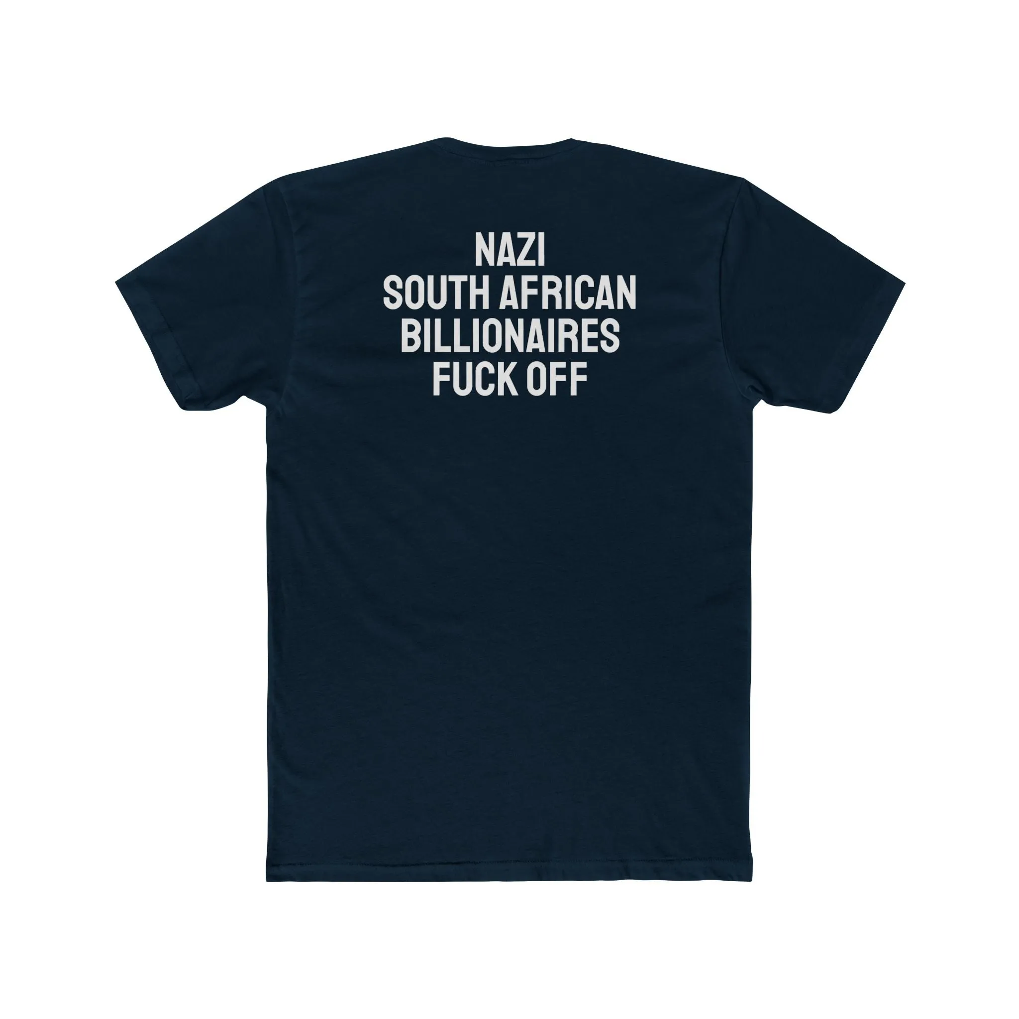 Nazi South African Billionaires Fuck Off - Unisex Cotton Crew Tee