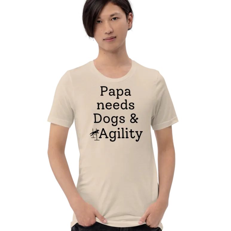 Papa Needs Dogs & Agility T-Shirts - Light