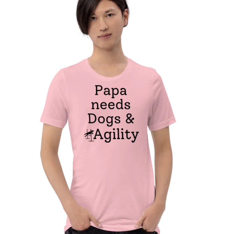 Papa Needs Dogs & Agility T-Shirts - Light