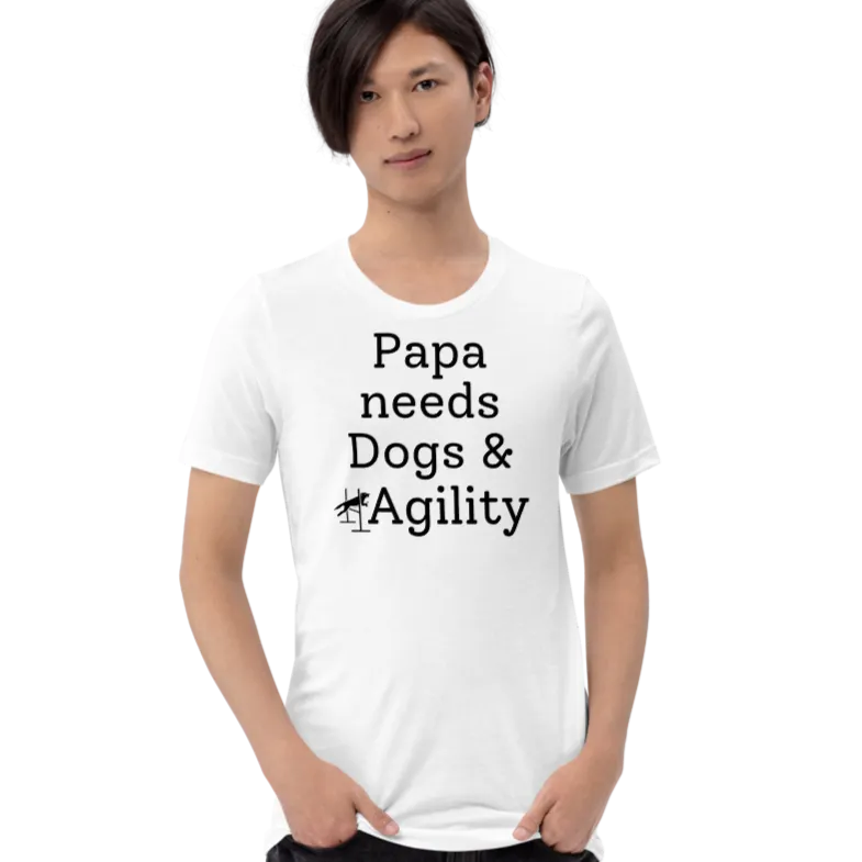 Papa Needs Dogs & Agility T-Shirts - Light