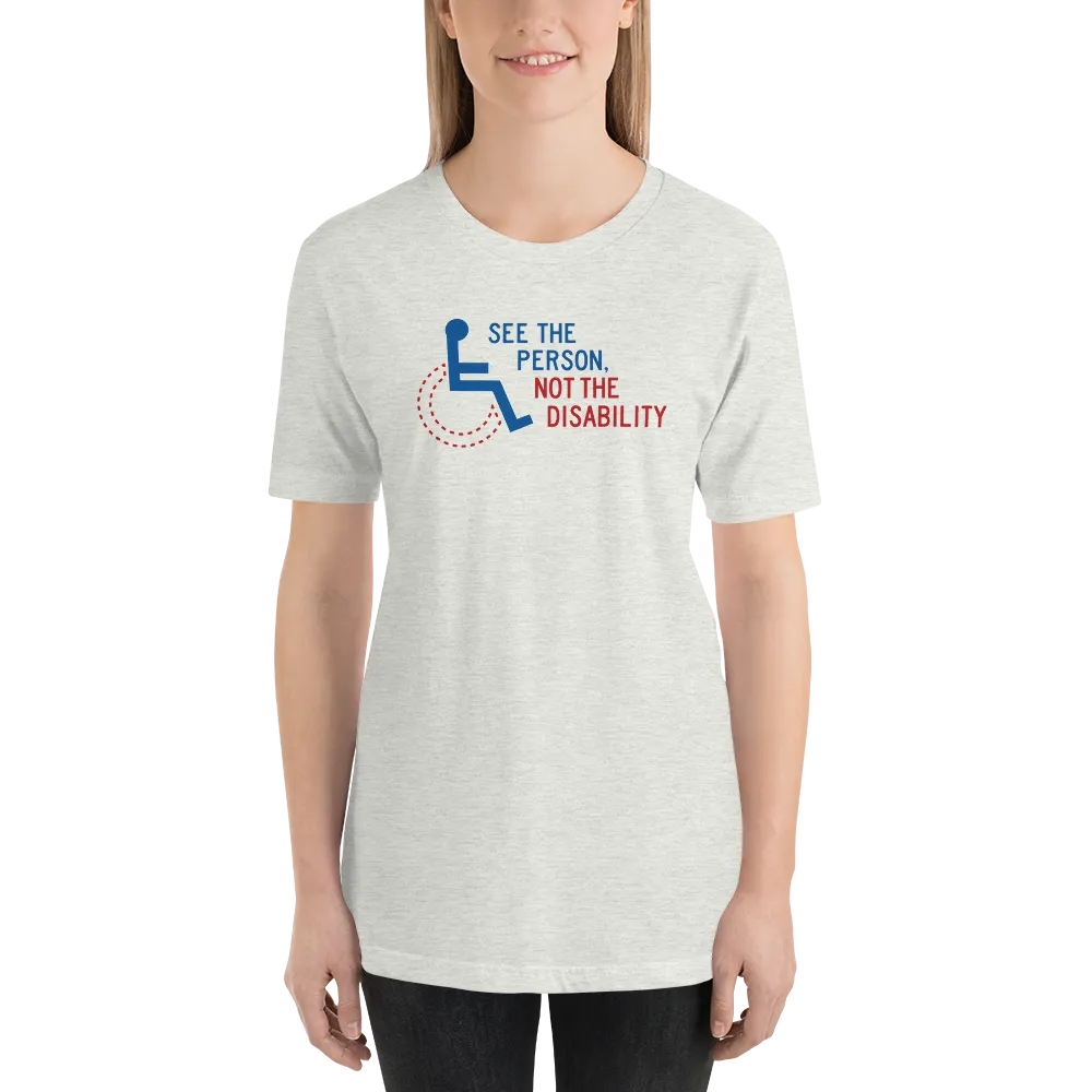 See the Person, Not the Disability (Unisex Light Color Shirts)