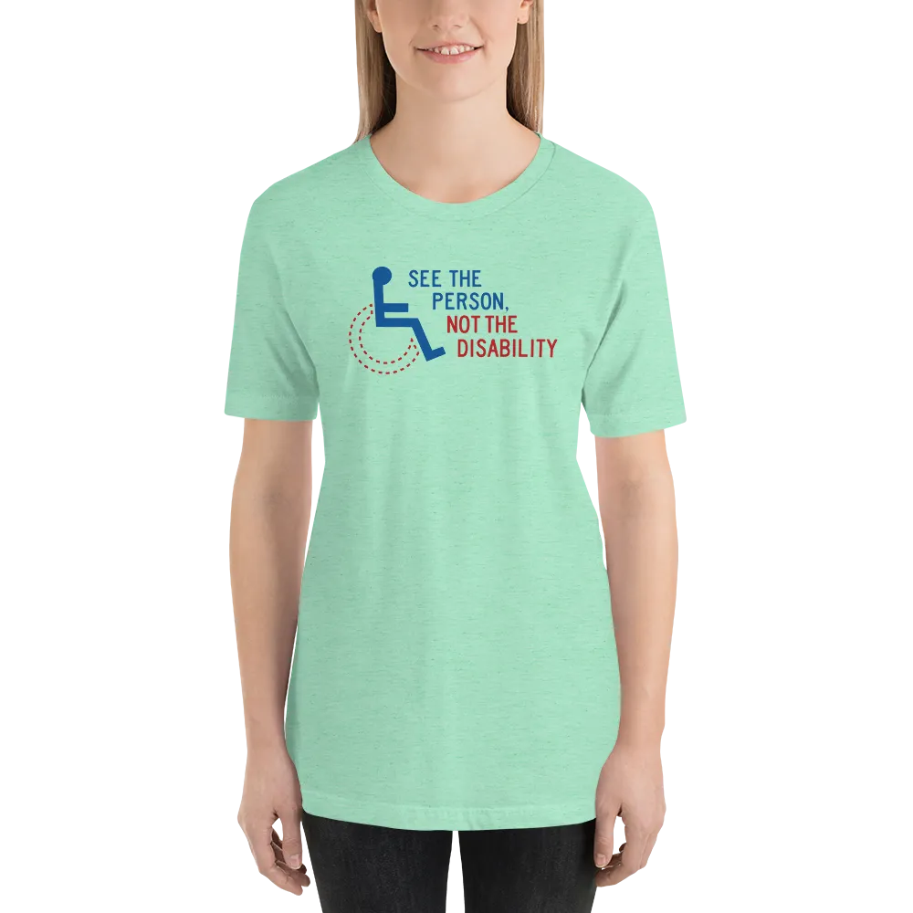 See the Person, Not the Disability (Unisex Light Color Shirts)