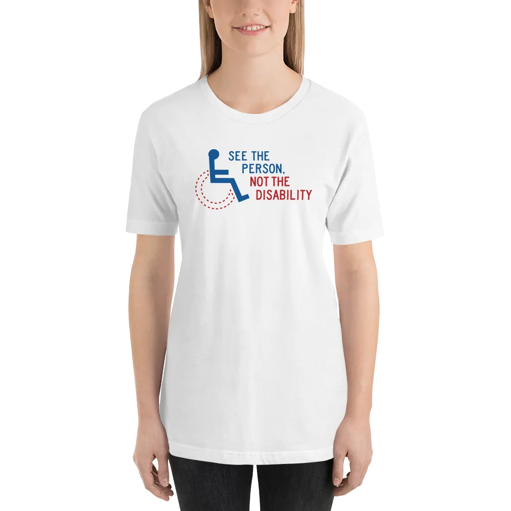 See the Person, Not the Disability (Unisex Light Color Shirts)