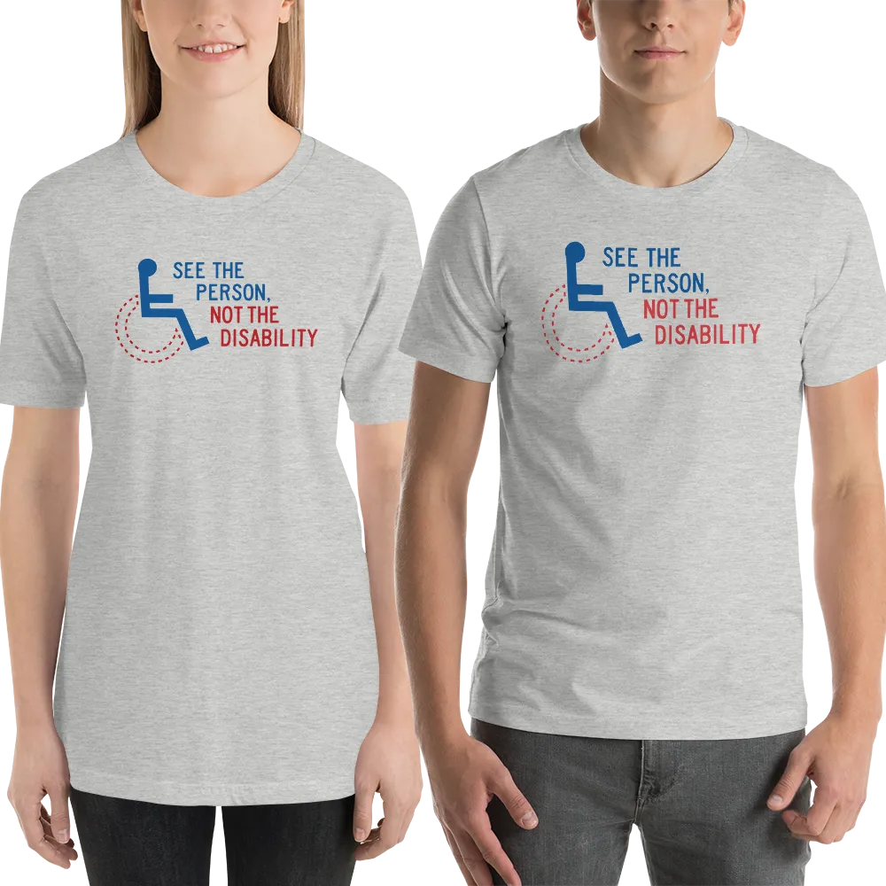 See the Person, Not the Disability (Unisex Light Color Shirts)
